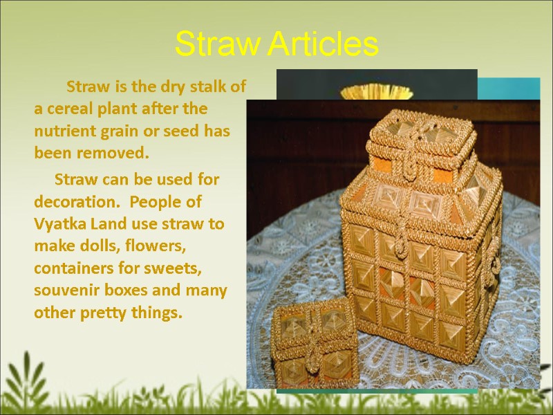 Straw Articles         Straw is the dry
